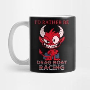 I'd Rather Be Drag Boat Racing Funny Mug